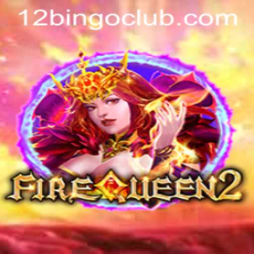 Exploring the Exciting World of FireQueen2: A 12 Bingo Adventure